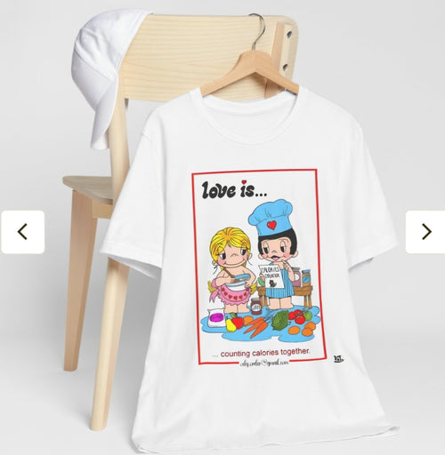 Funny t shirt Love Is... Counting Calories Together T‑Shirt